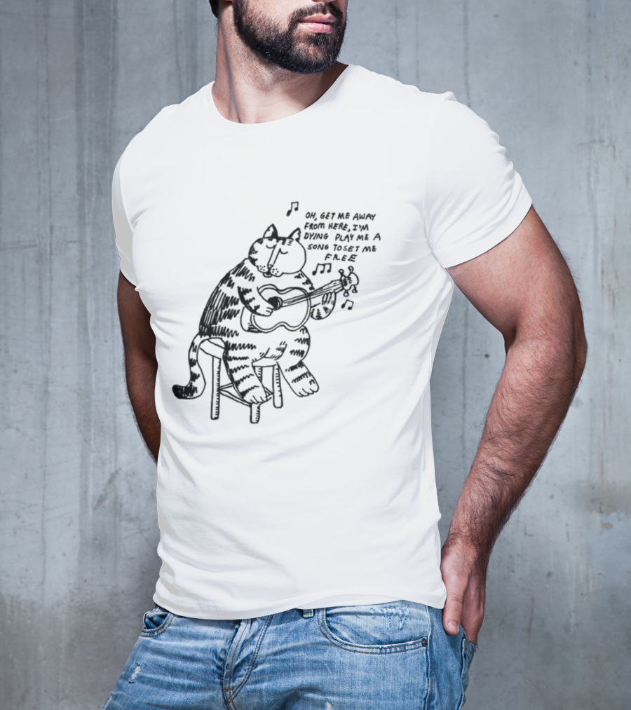 Oh Get Me Away From Here I'm Dying Play Me A Song Toset Me Free Cat Playing Guitar T-Shirt