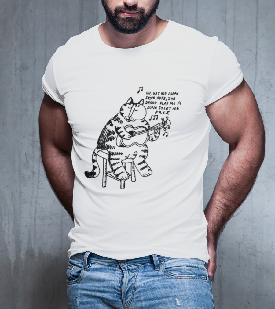Oh Get Me Away From Here I'm Dying Play Me A Song Toset Me Free Cat Playing Guitar T-Shirt