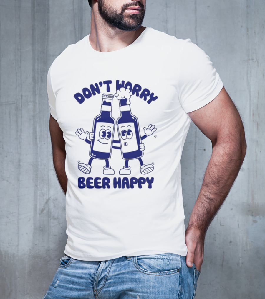 Don't Worry Beer Happy Goodie Works Two Happy Beer Bottles T-Shirt