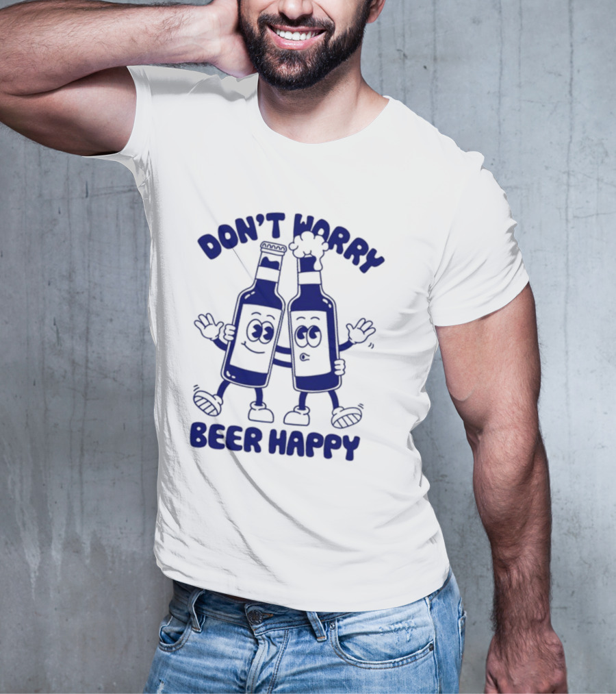 Don't Worry Beer Happy Goodie Works Two Happy Beer Bottles T-Shirt