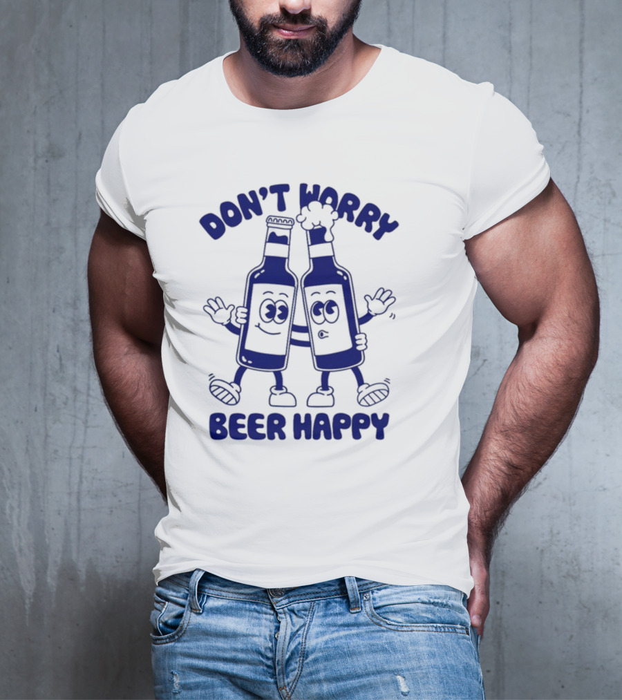 Don't Worry Beer Happy Goodie Works Two Happy Beer Bottles T-Shirt