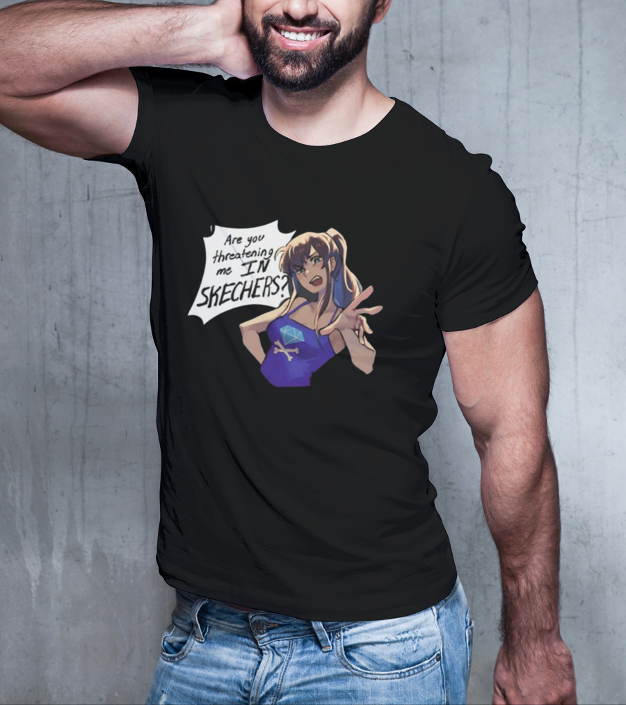 Are You Threatening Me In Skechers Anime Style Character T-Shirt
