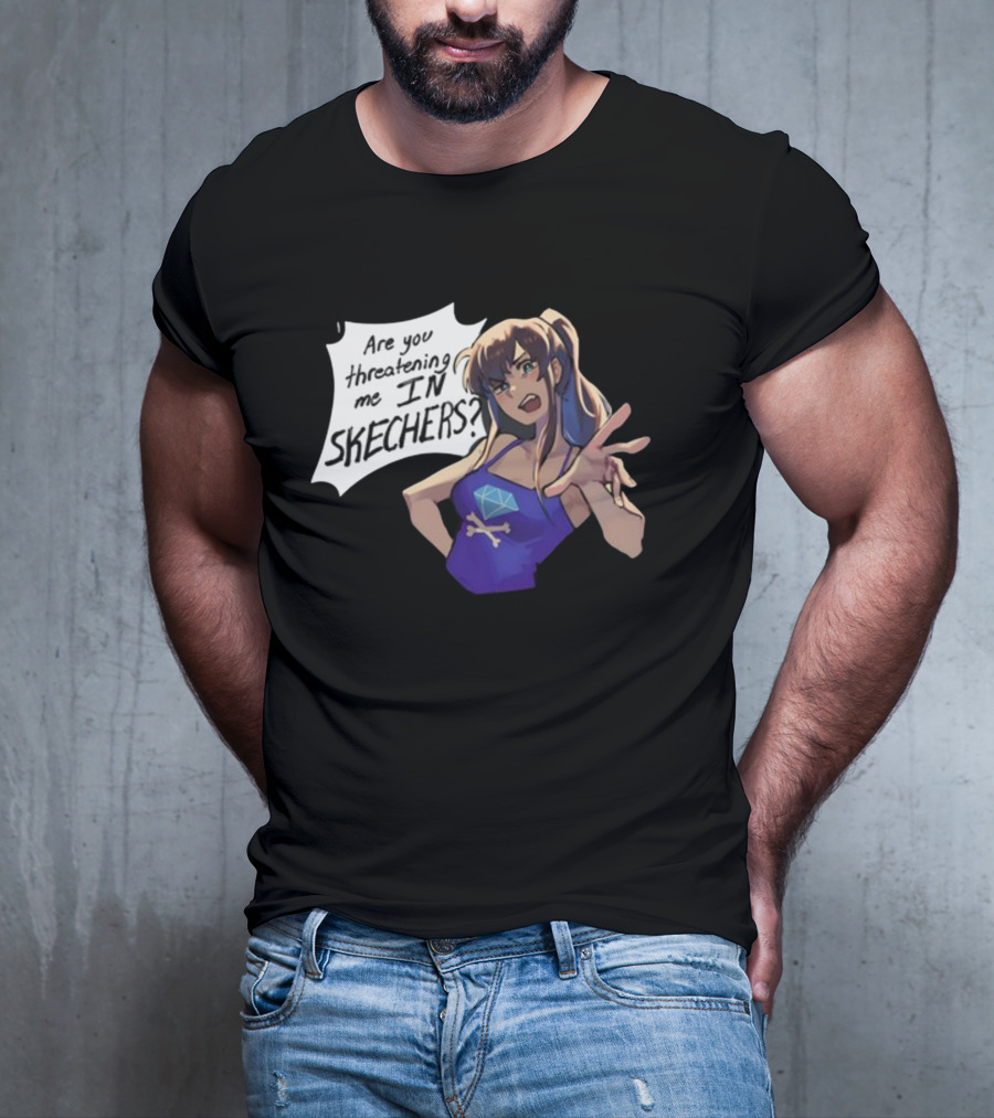 Are You Threatening Me In Skechers Anime Style Character T-Shirt