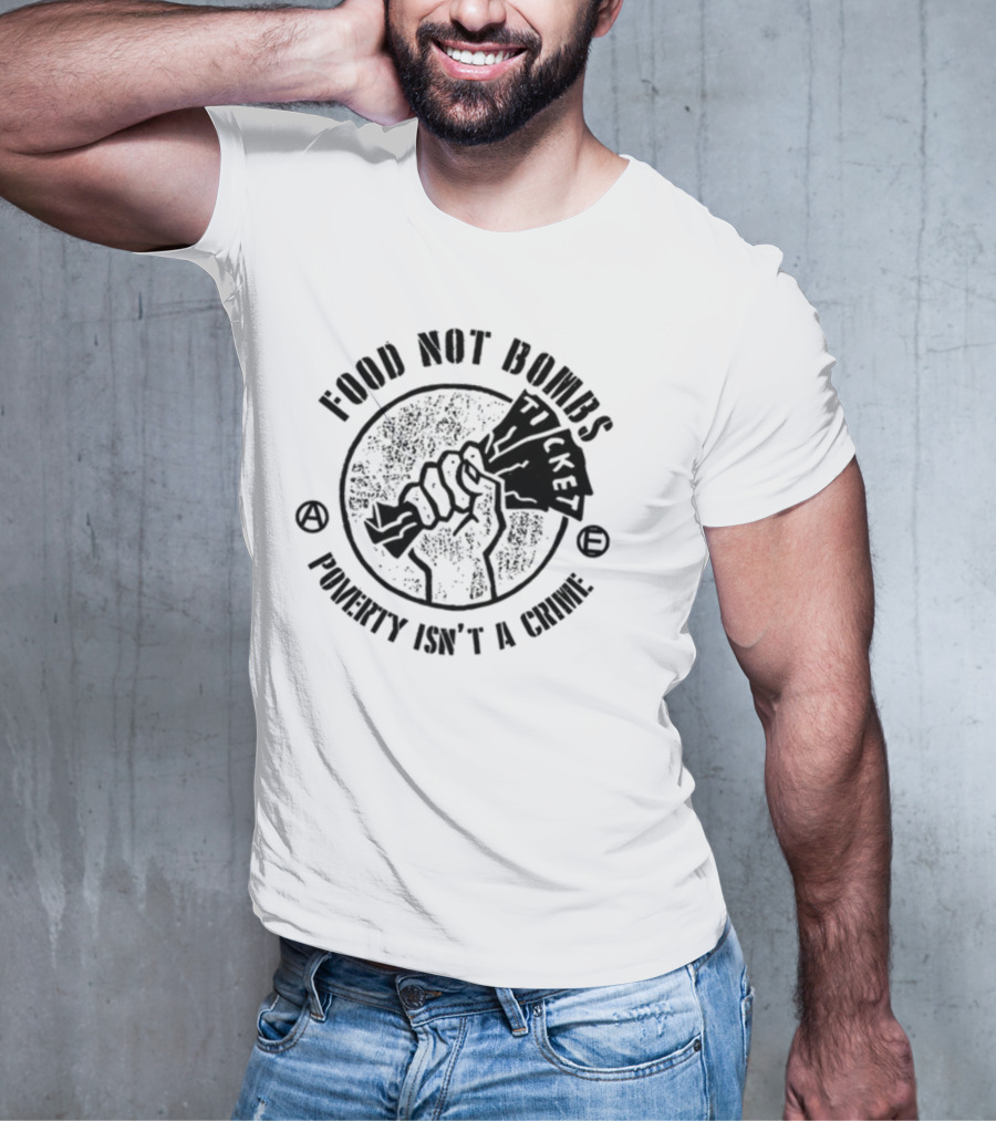 Food Not Bombs Ticket Poverty Isn't A Crime T-Shirt