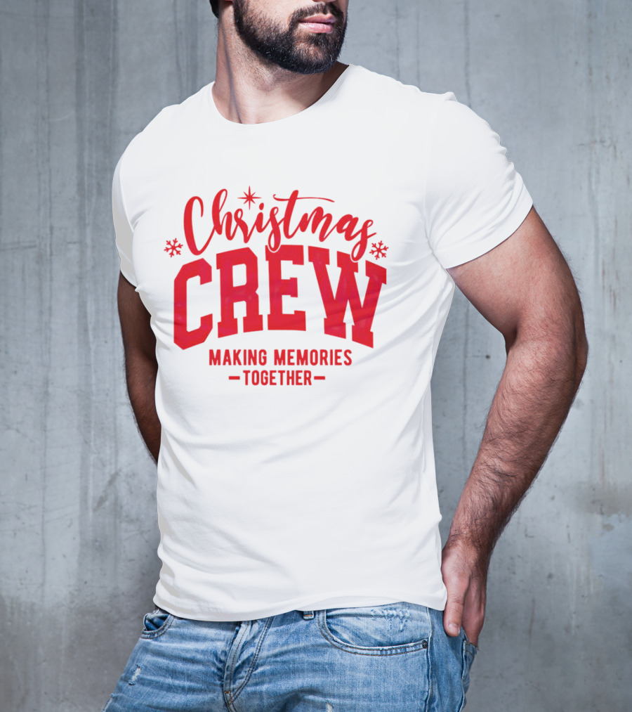 Christmas Crew Making Memories Together Snowflake Holiday T-Shirt