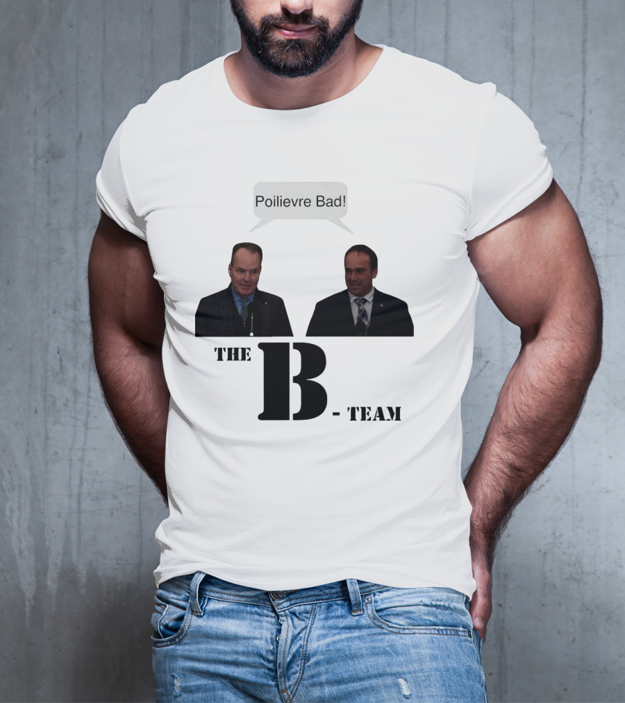 The B-Team Poilievre Bad Speech Bubble T-Shirt