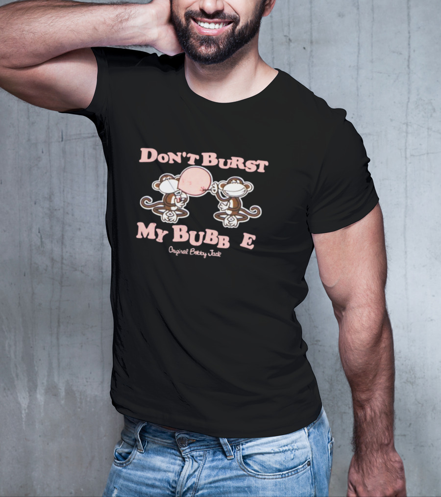 Don't Burst My Bubble Original Bobby Jack Monkey Duo T-Shirt