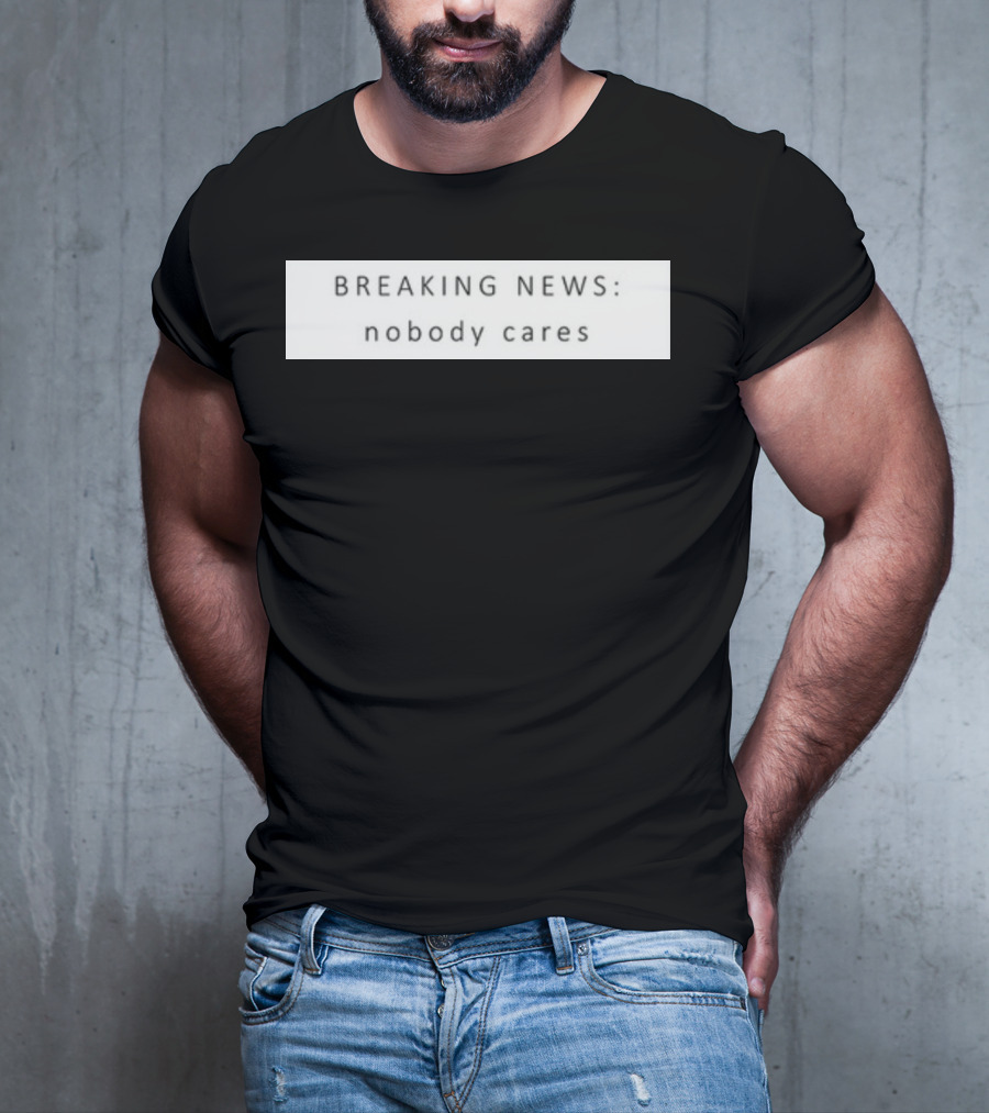 Niggativityy Y2k Breaking News Nobody Cares T-Shirt