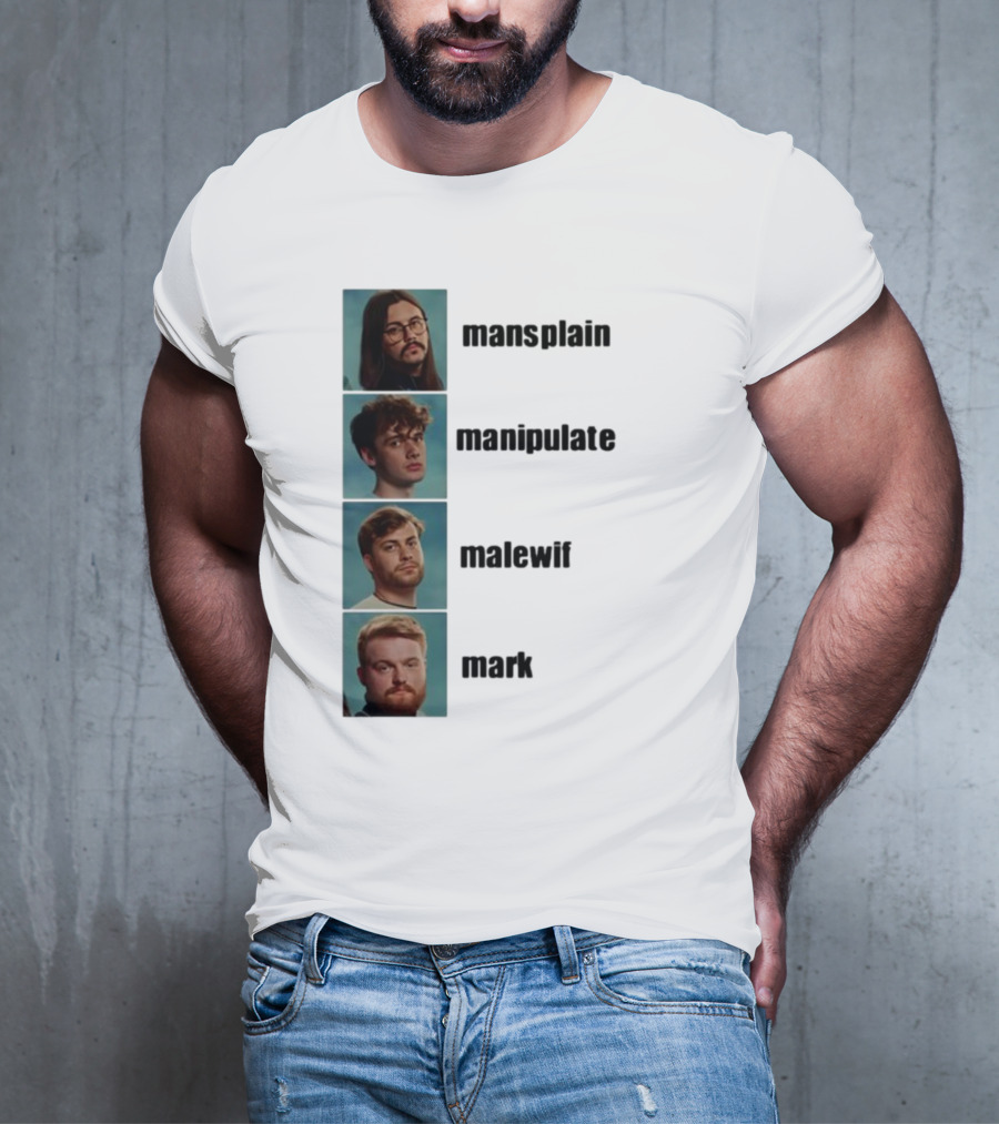 Mansplain Manipulate Malewife Mark Faces T-Shirt