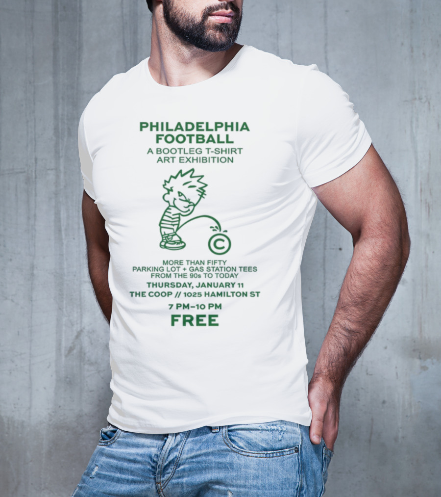 Philadelphia Football A Bootleg T-Shirt Art Exhibition At The Coop Hamilton St Free Event 7 PM To 10 PM T-Shirt