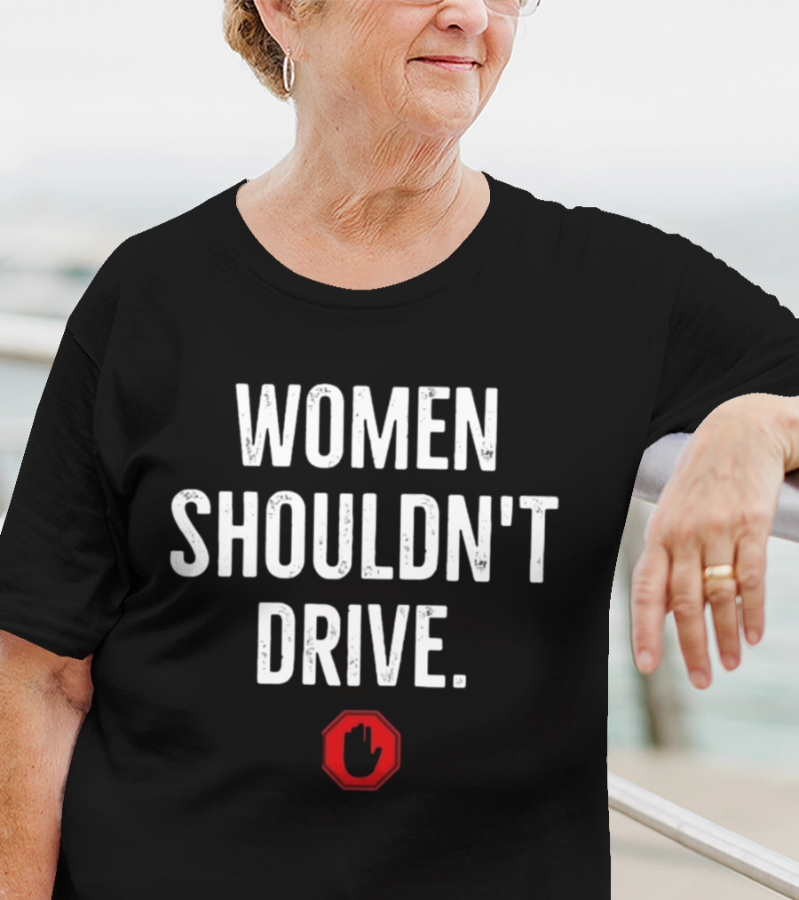 Sneako Women Shouldn't Drive Stop Sign T-Shirt