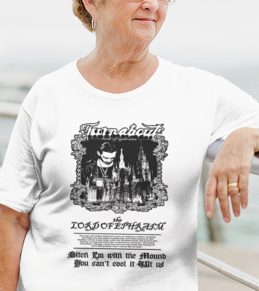 Turnabout The Lord Of Ephraim Bitch I'm With The Mound You Can't Cool It Wit Us T-Shirt