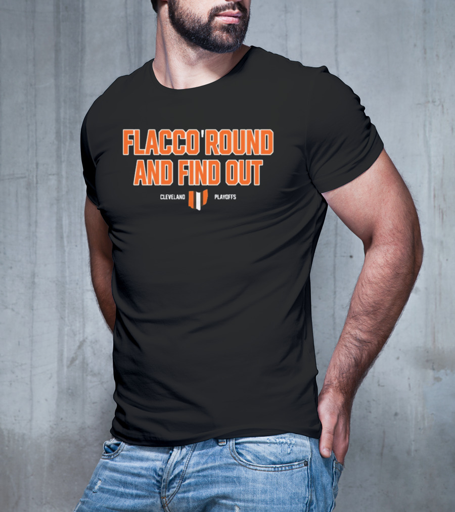 Flacco 'Round And Find Out Cleveland Playoffs Football T-Shirt