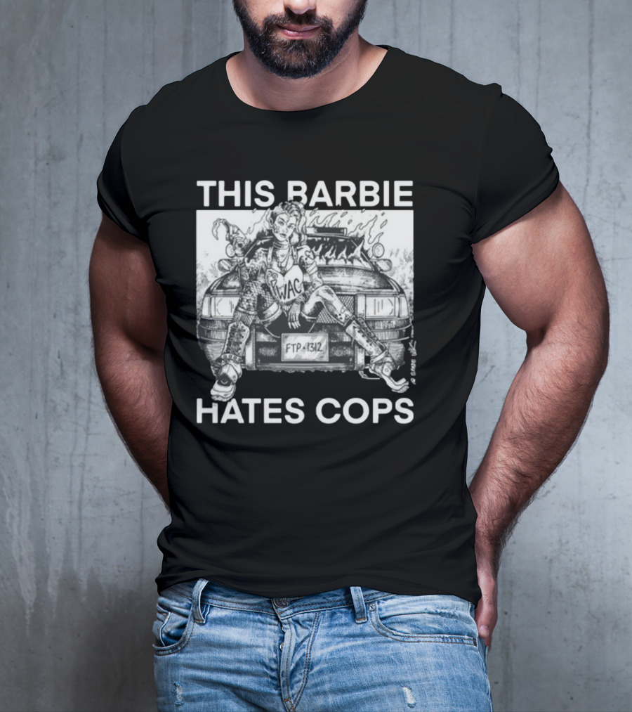 This Barbie Hates Cops Punkwithacamera WAC FTP 1312 T-Shirt