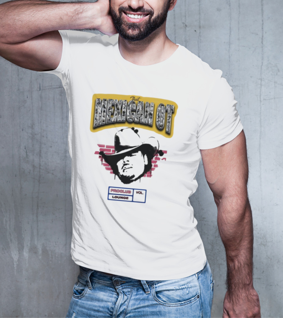 That Mexican OT Proclub Lounge Vol 01 Cowboy Hat T-Shirt