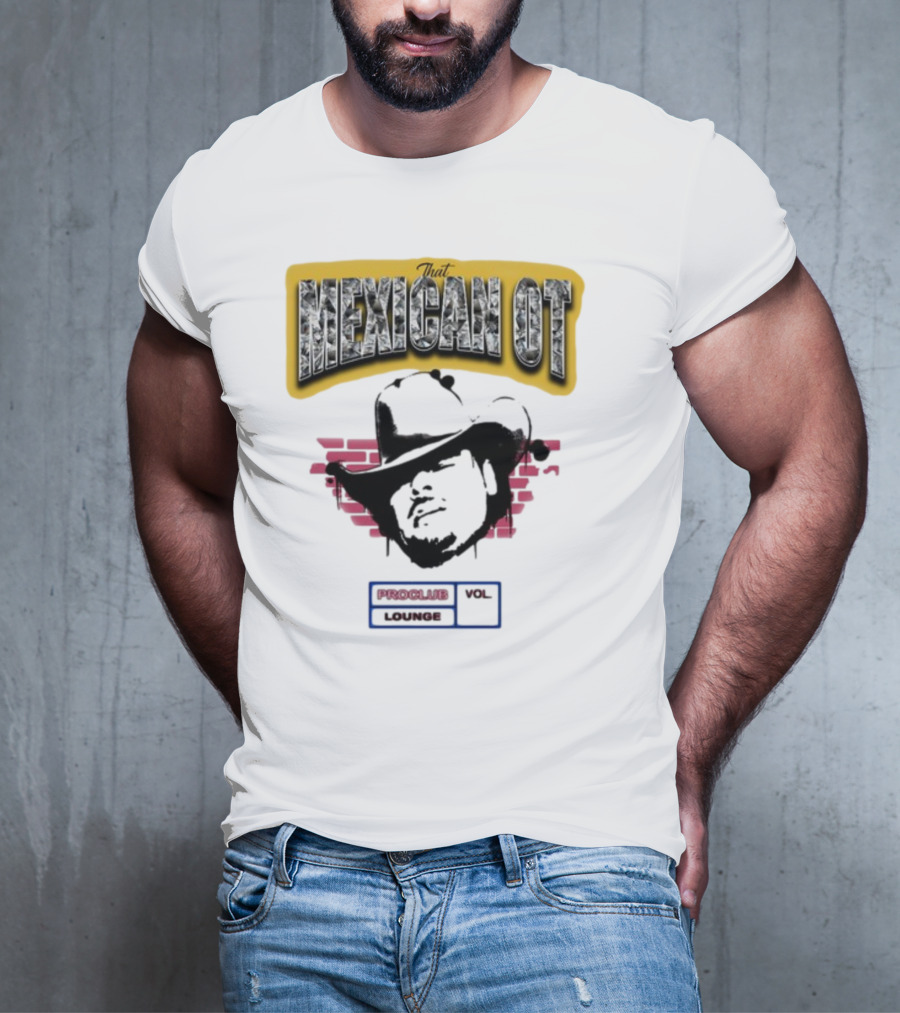 That Mexican OT Proclub Lounge Vol 01 Cowboy Hat T-Shirt