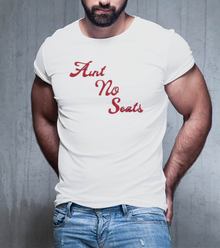 Aint No Seats T-Shirt