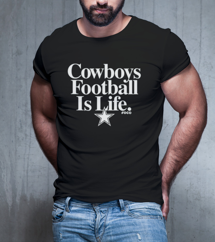 Dan Quinn Wearing Cowboys Football Is Life Foco Star T-Shirt