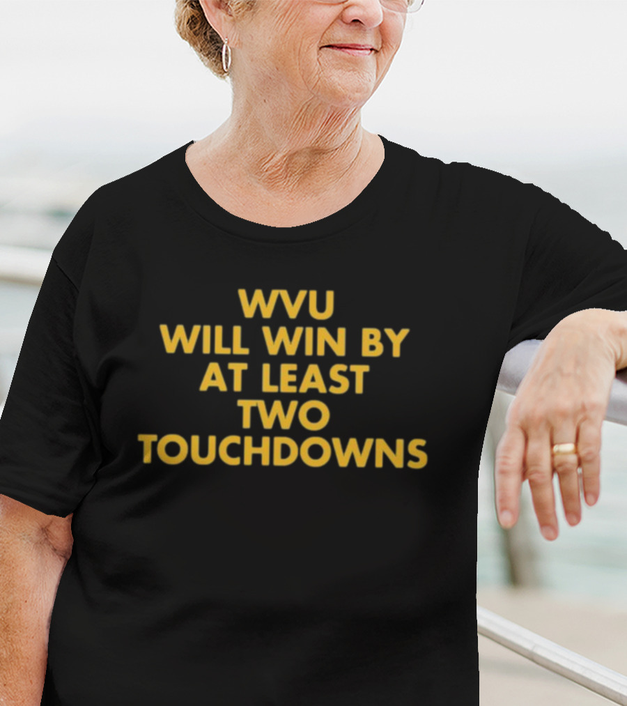 WVU Will Win By At Least Two Touchdowns T-Shirt