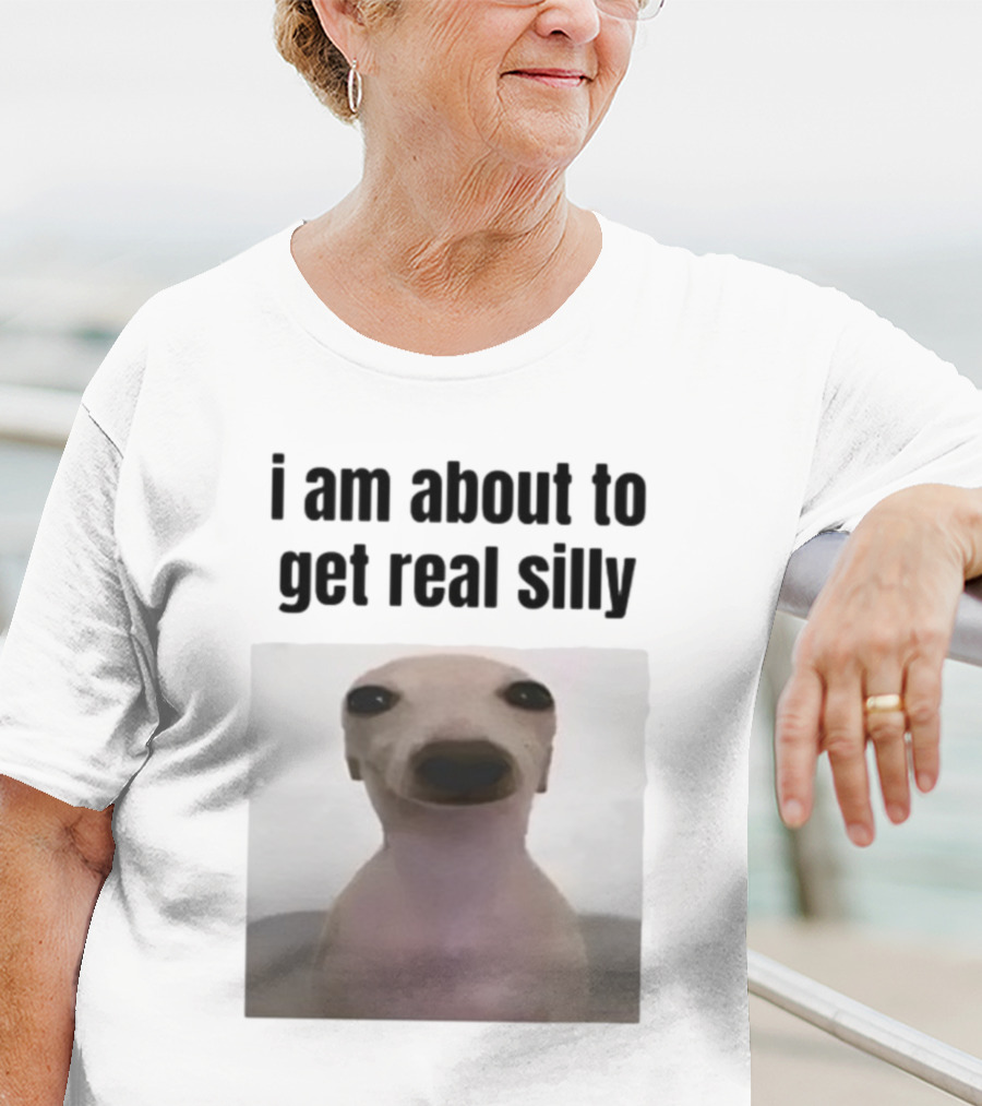 I Am About To Get Real Silly Whippet Dog Meme T-Shirt