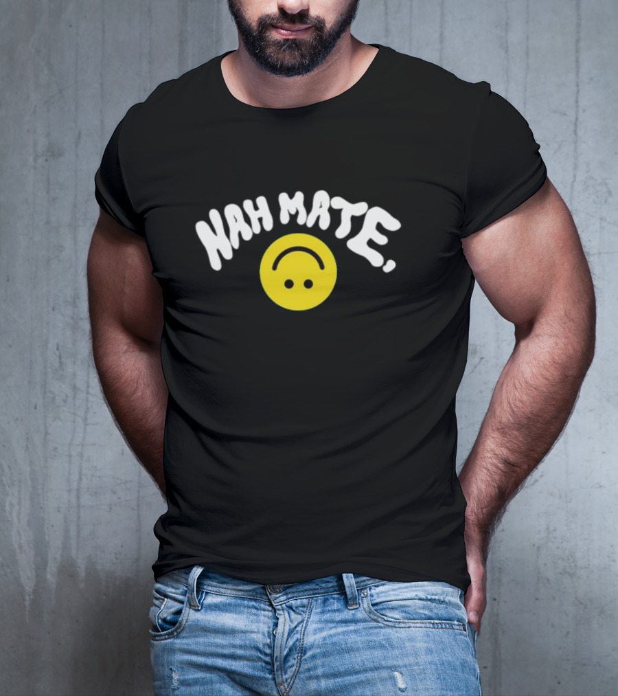 Nah Mate Upside-Down Smile Face T-Shirt