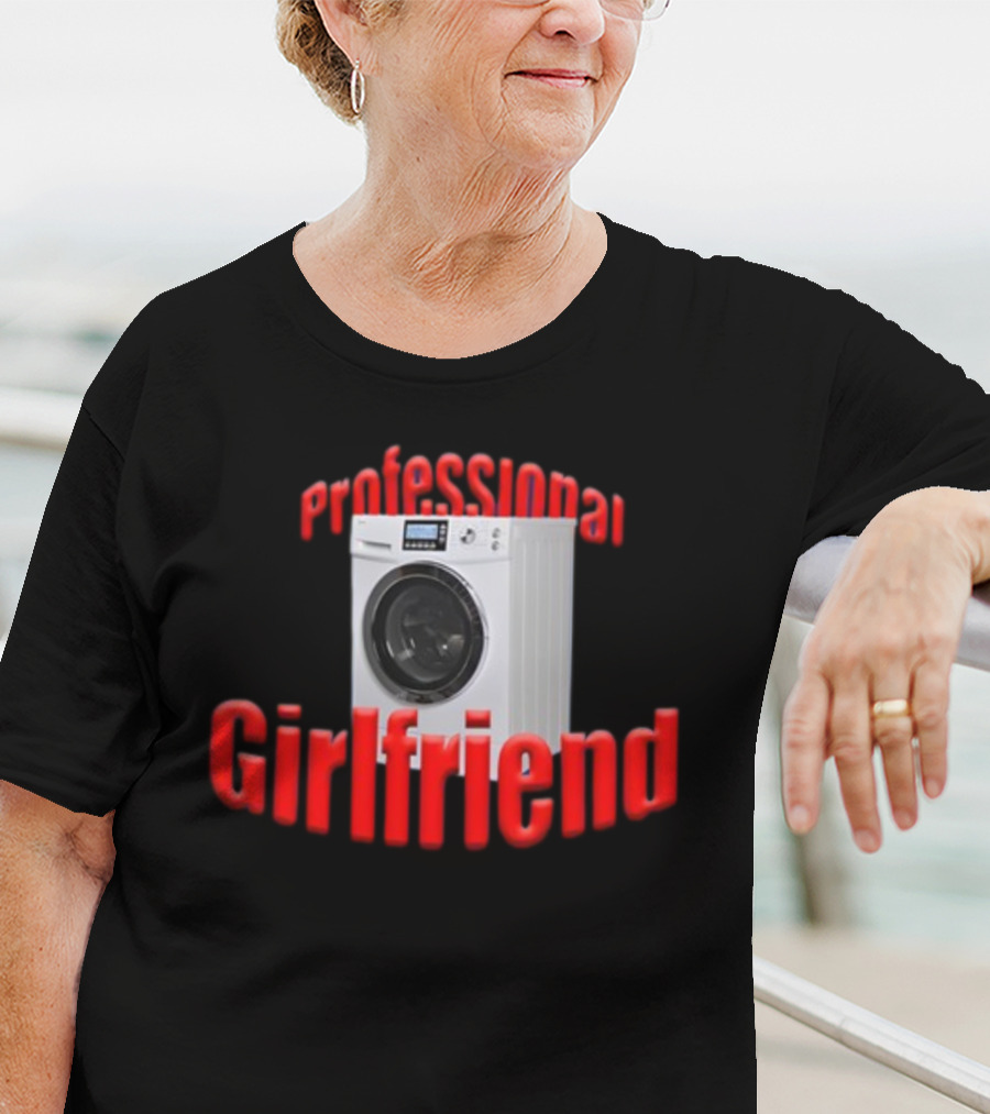 Shirtsupremacy Professional Girlfriend Washing Machine T-Shirt