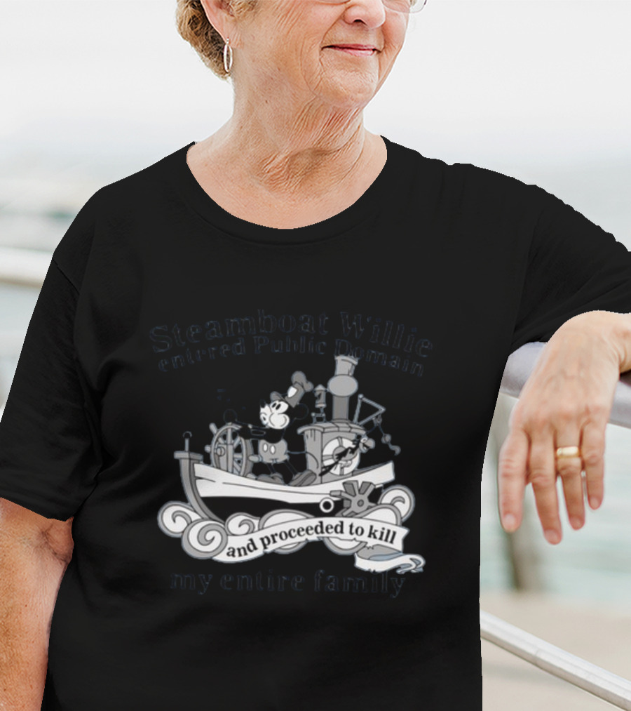 Steamboat Willie Entered Public Domain And Proceeded To Kill My Entire Family T-Shirt