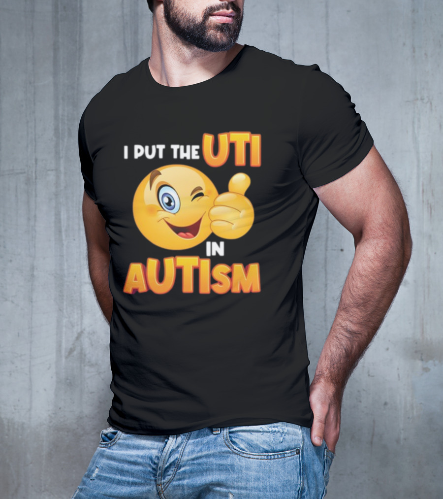 I Put The Uti In Autism Funny Winking Emoji Thumbs Up T-Shirt