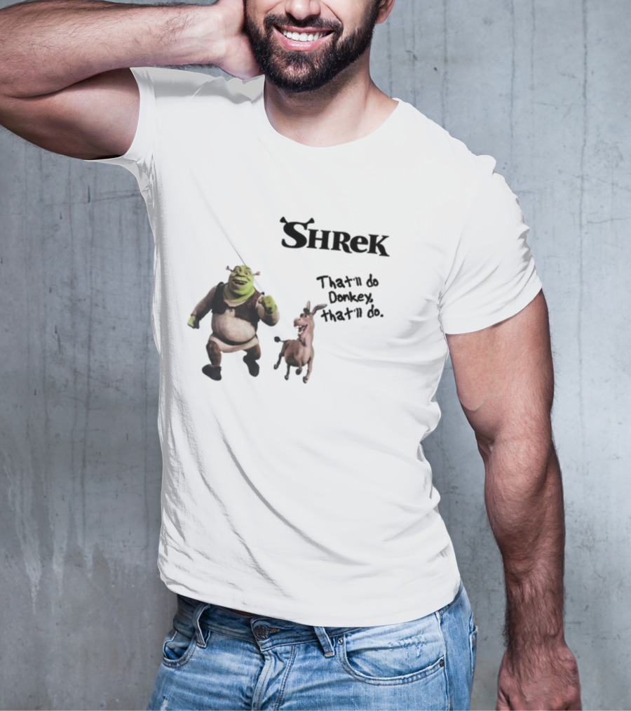 Shrek That'll Do Donkey That'll Do Ogres Have Layers T-Shirt
