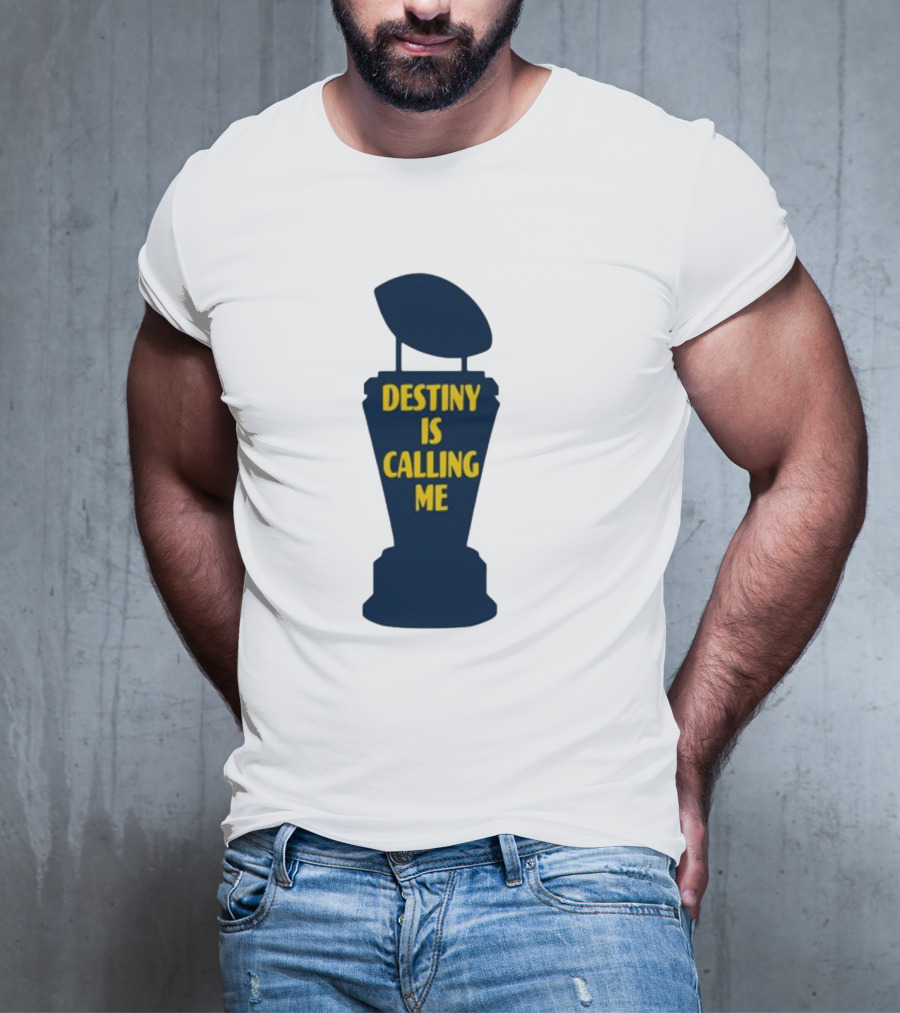 Michigan Made Destiny Is Calling Me Football Trophy T-Shirt