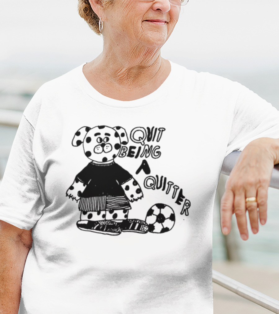 Quit Being A Quitter Dalmatian With Soccer Ball T-Shirt