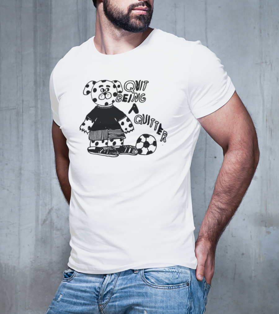 Quit Being A Quitter Dalmatian With Soccer Ball T-Shirt