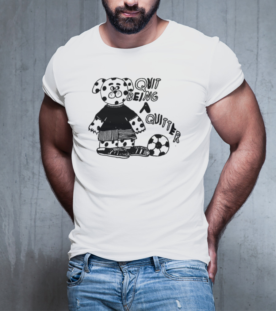 Quit Being A Quitter Dalmatian With Soccer Ball T-Shirt
