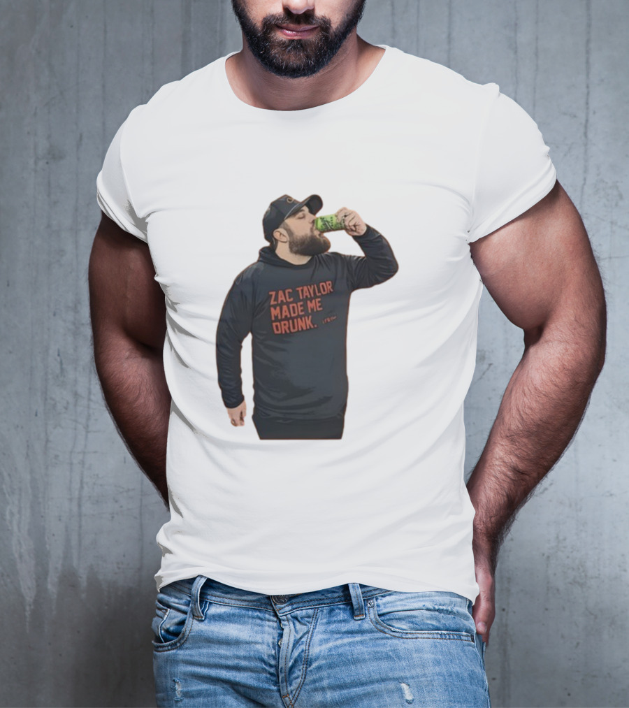 Zac Taylor Made Me Drunk The Garrison Drinking Scene T-Shirt