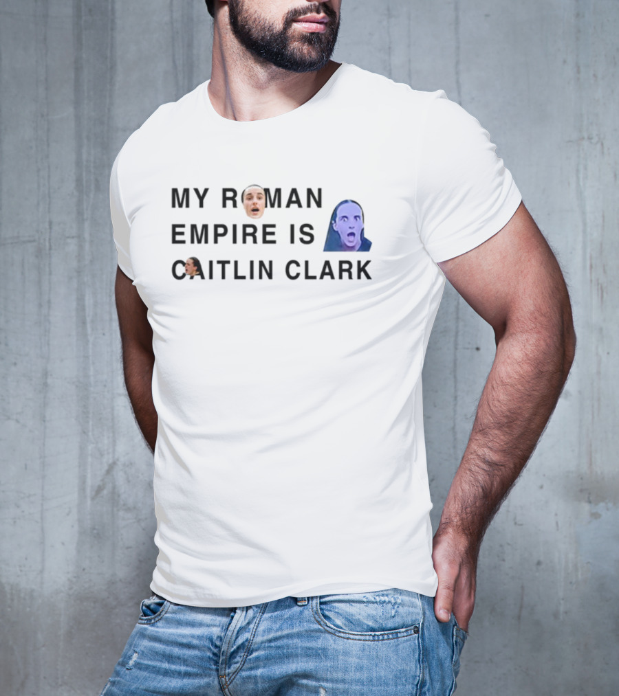 My Roman Empire Is Caitlin Clark Face Meme T-Shirt