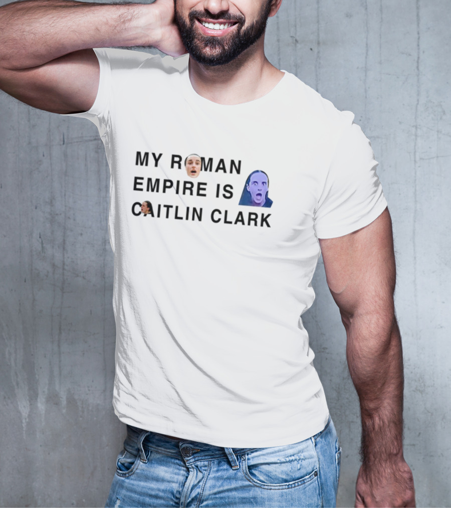 My Roman Empire Is Caitlin Clark Face Meme T-Shirt