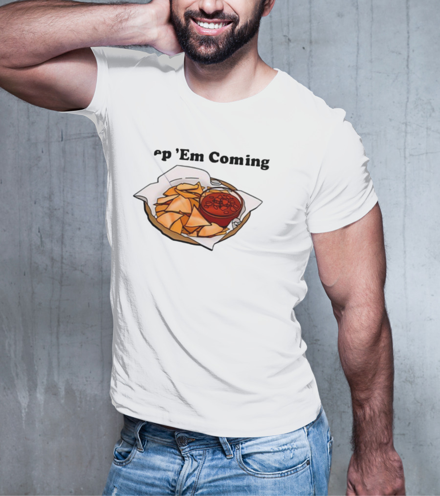 Middleclassfancy P 'Em Coming Chips And Salsa T-Shirt