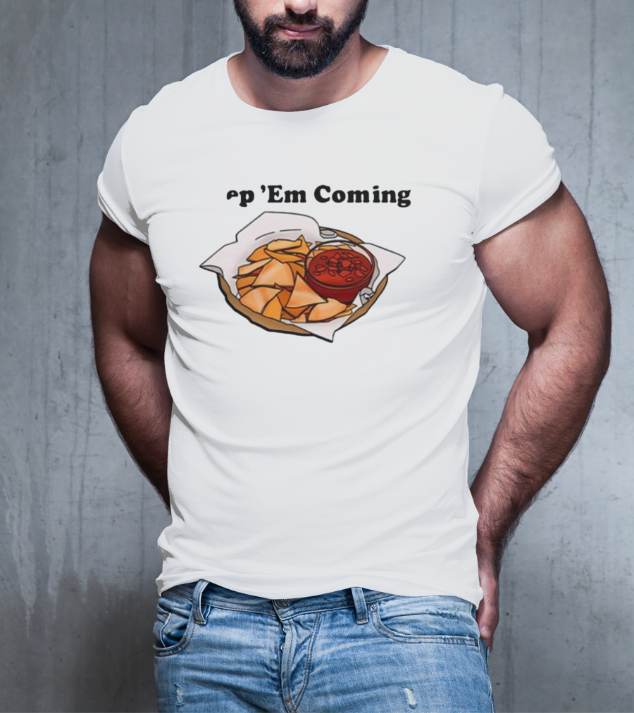 Middleclassfancy P 'Em Coming Chips And Salsa T-Shirt