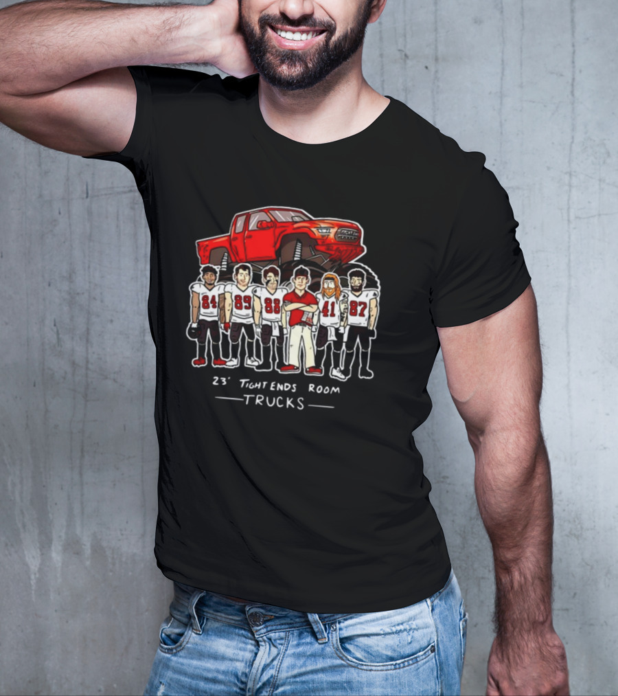 Buccaneers 23 Tight Ends Room Trucks Football Team T-Shirt