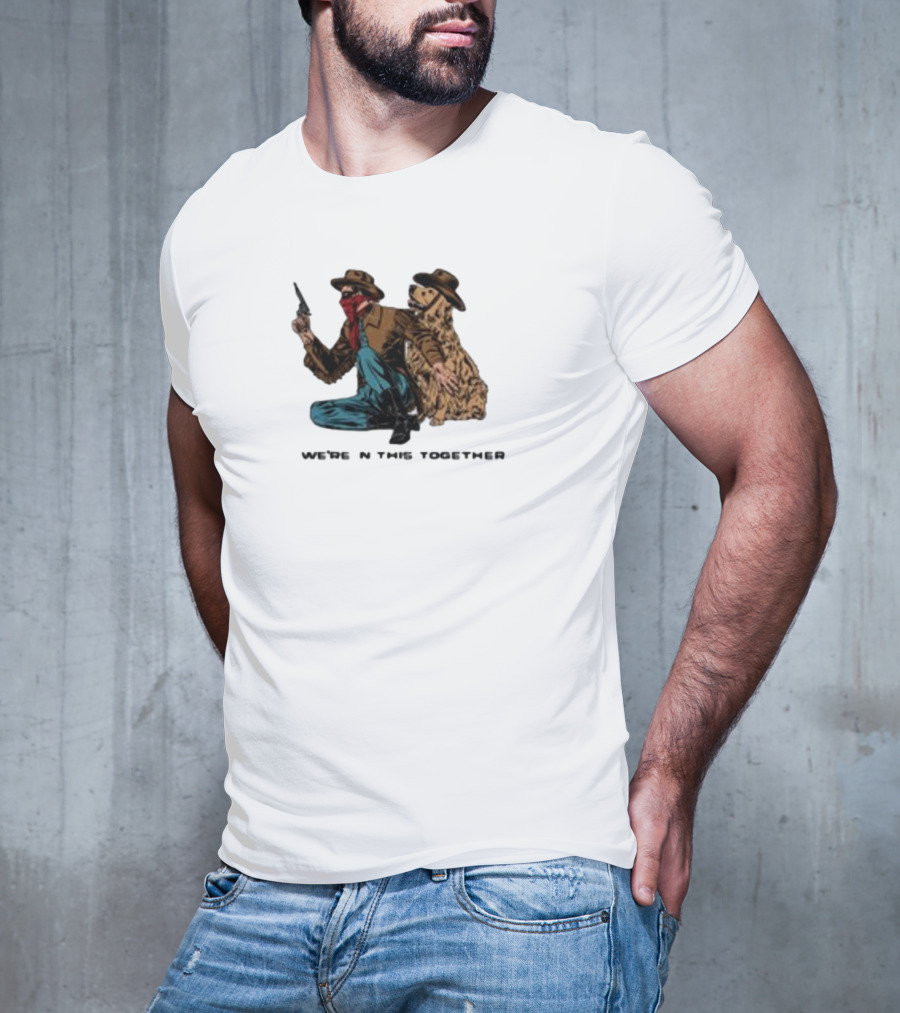 Midnightbandit We're In This Together Cowboy And Dog Duo T-Shirt