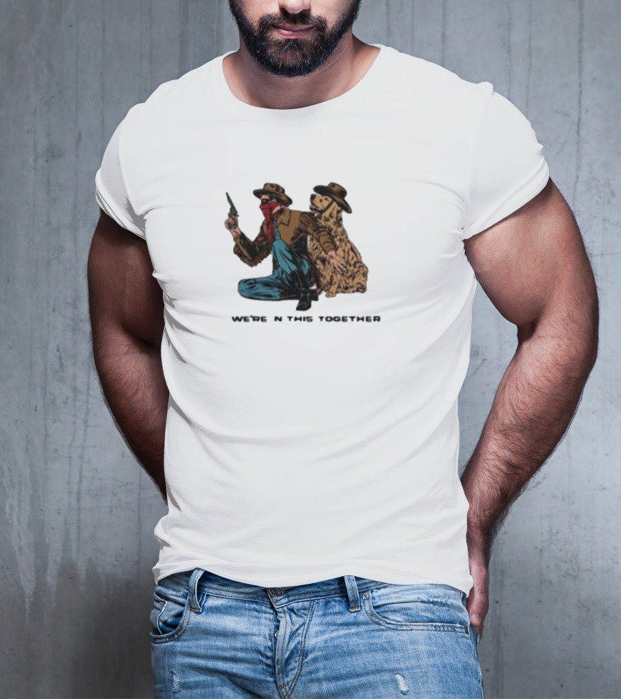 Midnightbandit We're In This Together Cowboy And Dog Duo T-Shirt