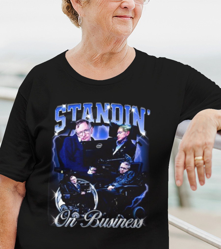 Stephen Hawking Standin' On Business T-Shirt