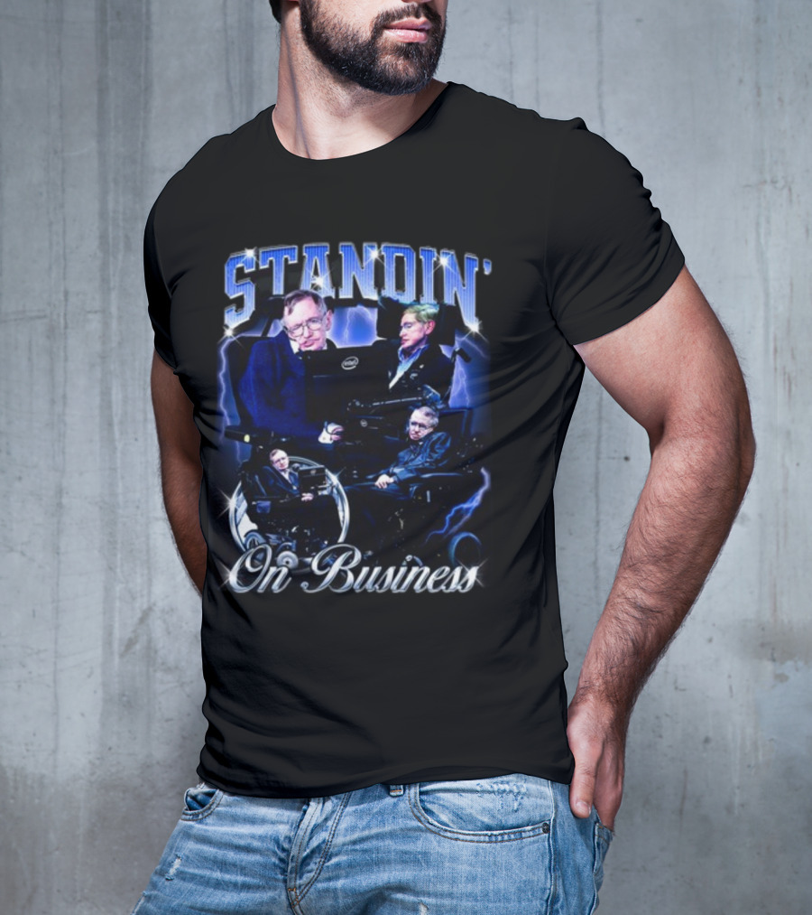 Stephen Hawking Standin' On Business T-Shirt