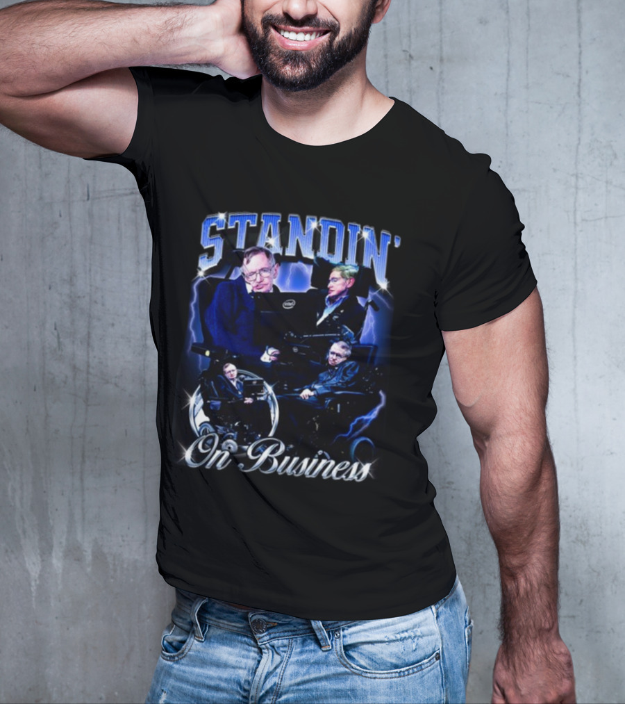 Stephen Hawking Standin' On Business T-Shirt
