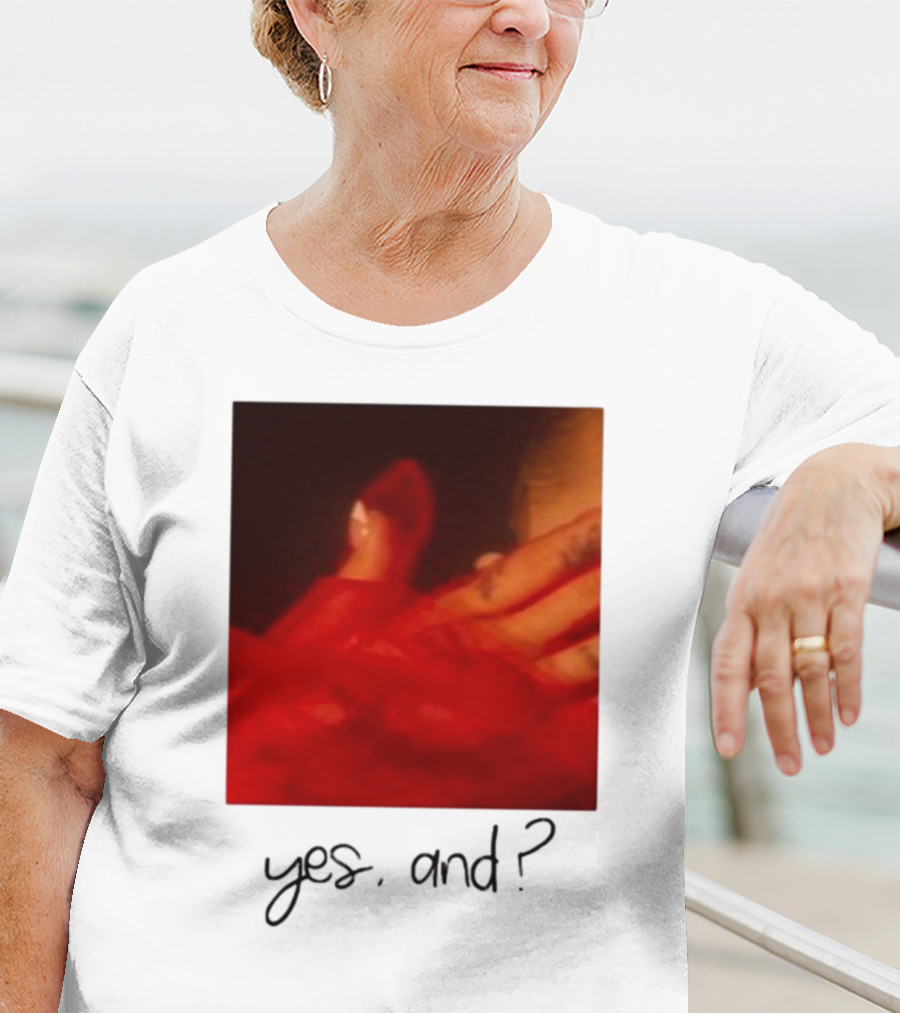 Yes, And? T-Shirt