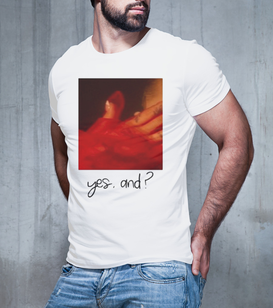 Yes, And? T-Shirt