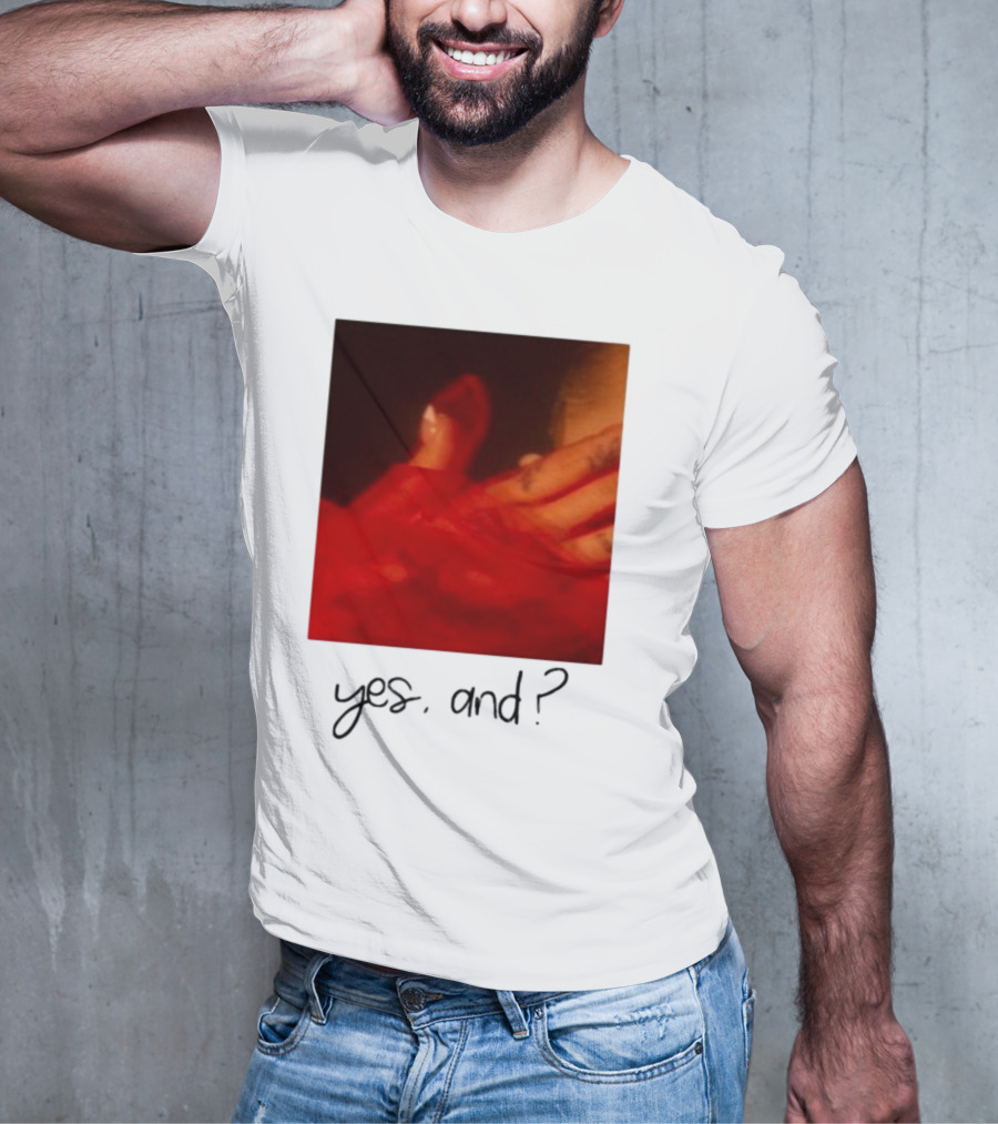 Yes, And? T-Shirt