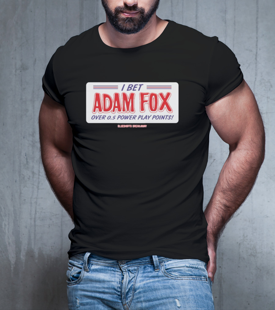 I Bet Adam Fox Over 0.5 Power Play Points Blueshirts Breakaway T-Shirt