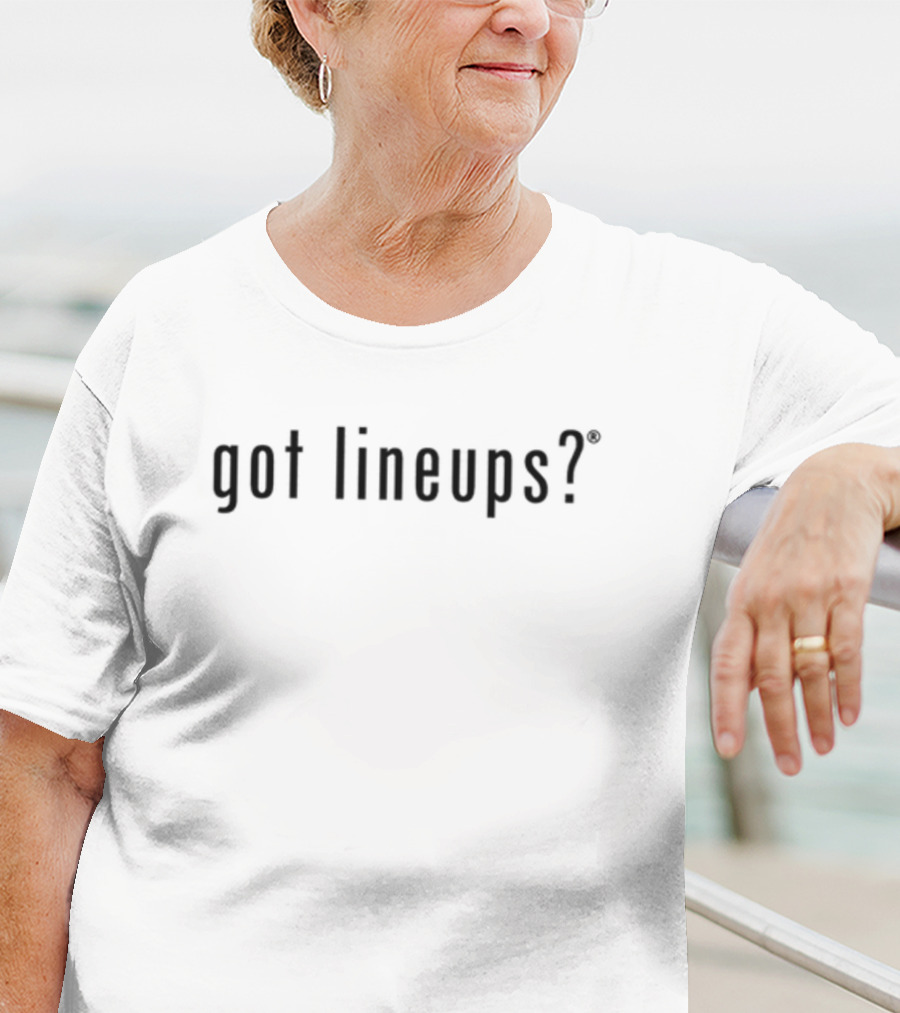 Jerbifer Got Lineups? T-Shirt