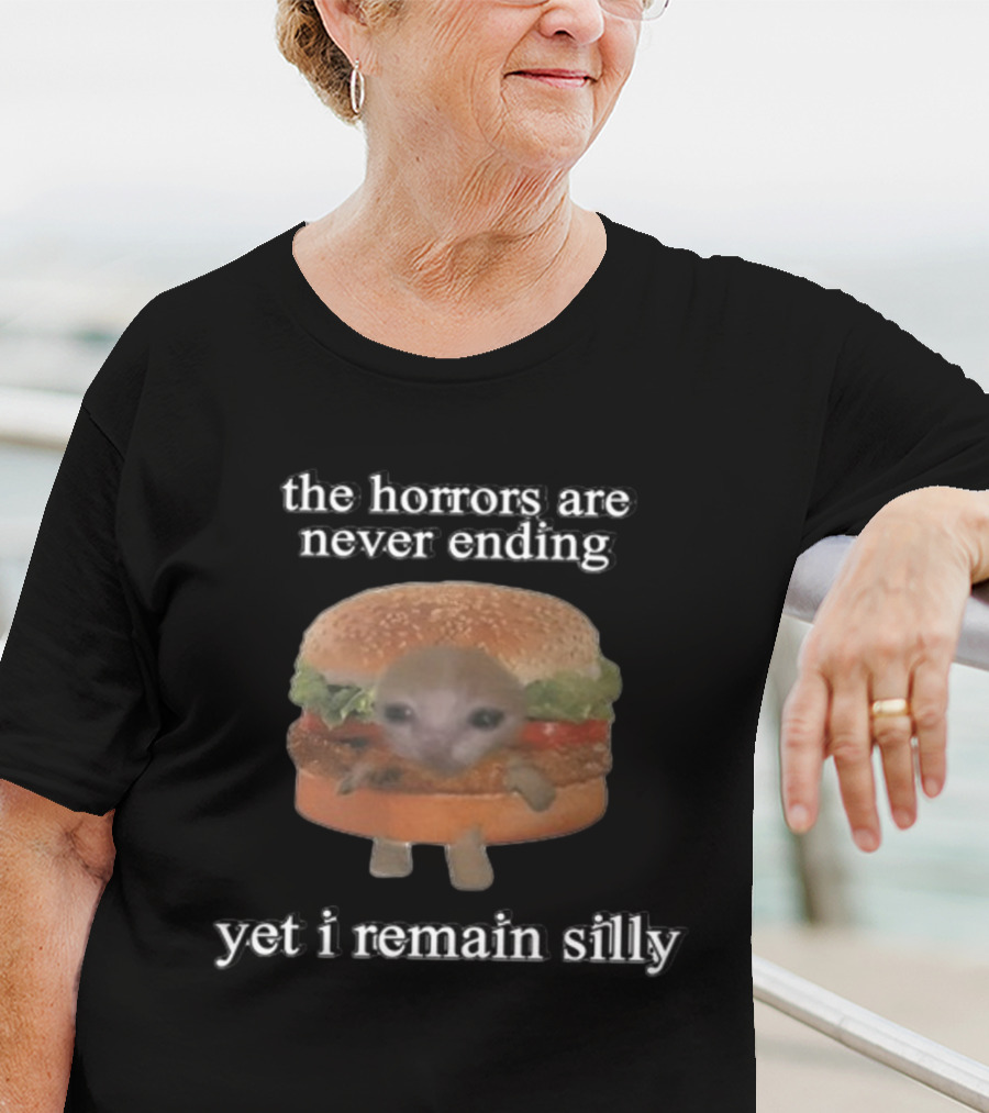 Cringeytees The Horrors Are Never Ending Yet I Remain Silly With A Cute Creature In A Hamburger T-Shirt